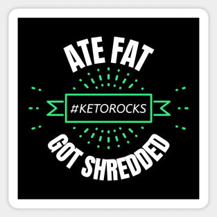 Keto Fun Design Slogan Ate Fat Got Shredded Sticker